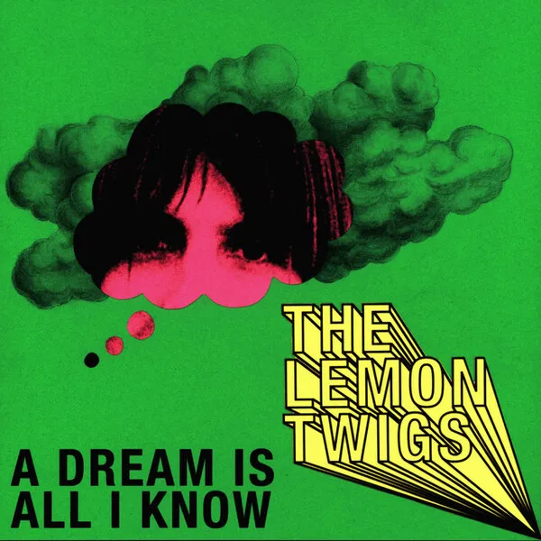 The Lemon Twigs — A Dream Is All I Know cover artwork