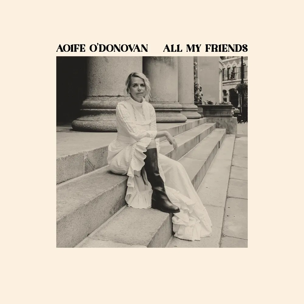 Aoife O&#039;Donovan, The Knight, The Westerlies, & San Francisco Girls Chorus — All My Friends cover artwork