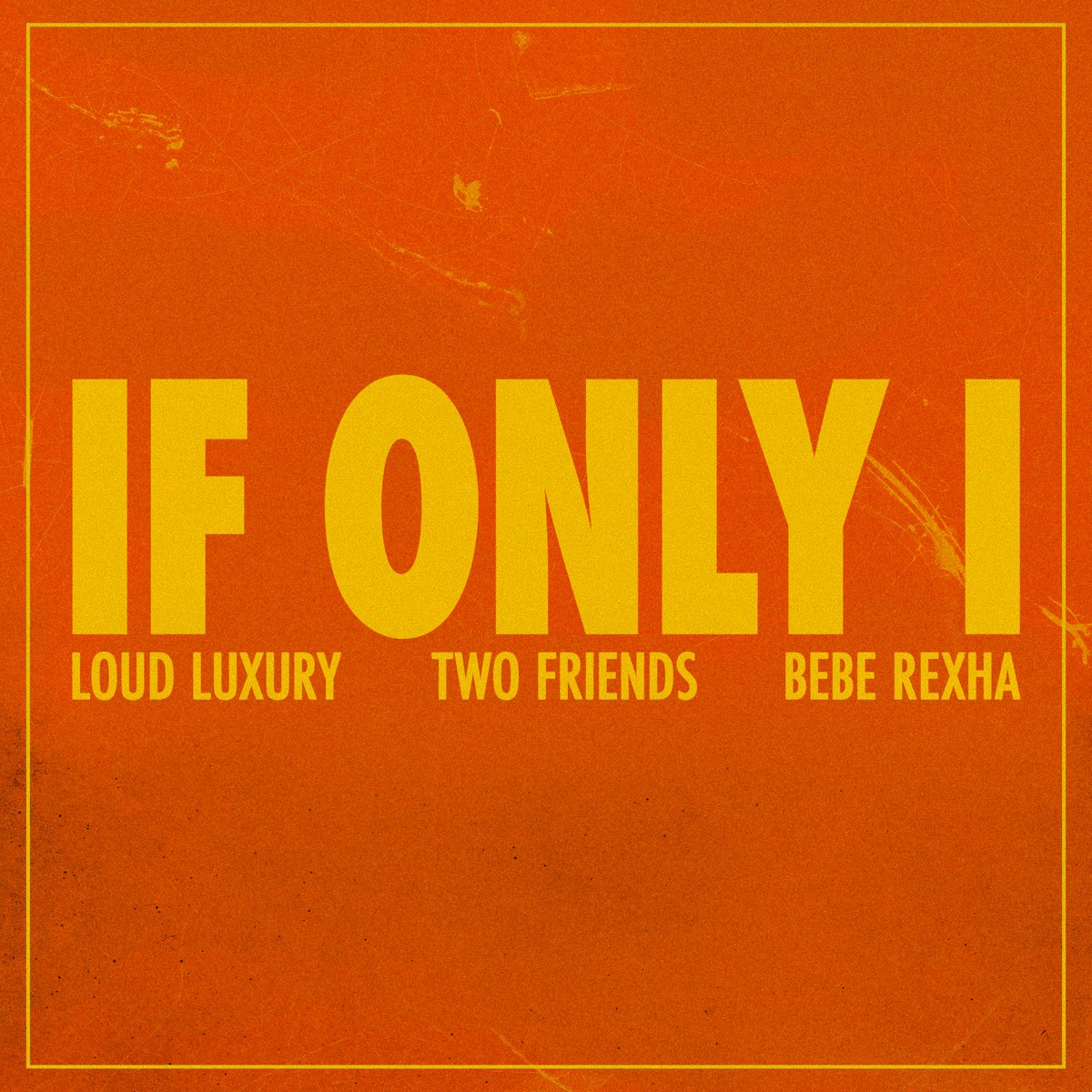Loud Luxury, Two Friends, & Bebe Rexha If Only I cover artwork