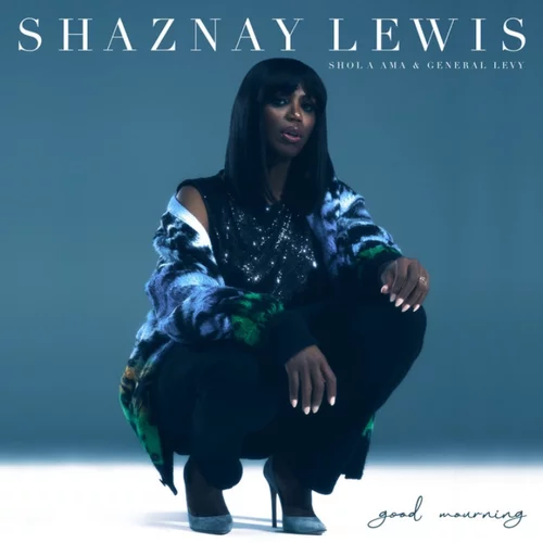 Shaznay Lewis featuring Shola Ama & General Levy — Good Mourning cover artwork