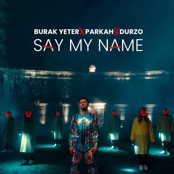 Burak Yeter & PARKAH &amp; DURZO — Say My Name cover artwork