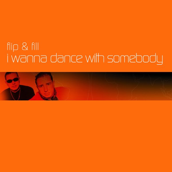 Flip &amp; Fill — I Wanna Dance With Somebody cover artwork