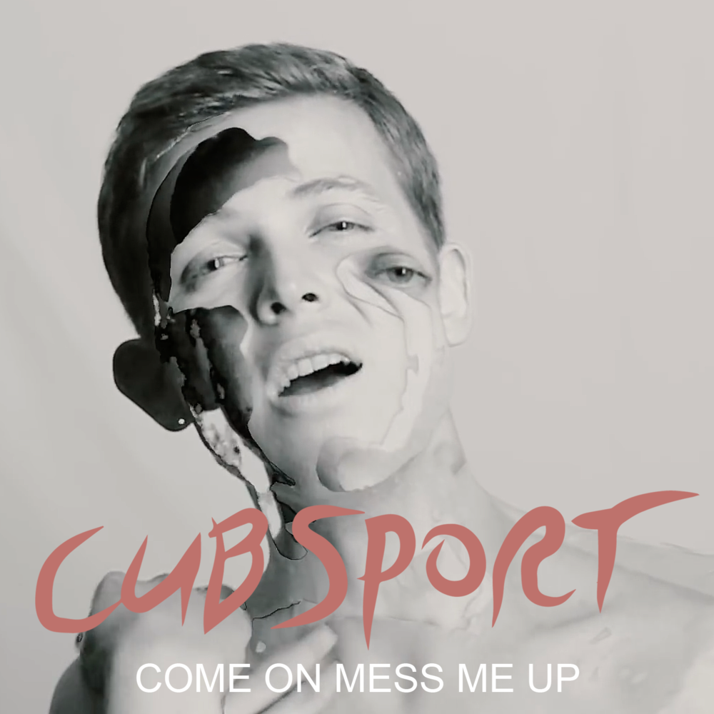 Cub Sport Come on Mess Me Up cover artwork