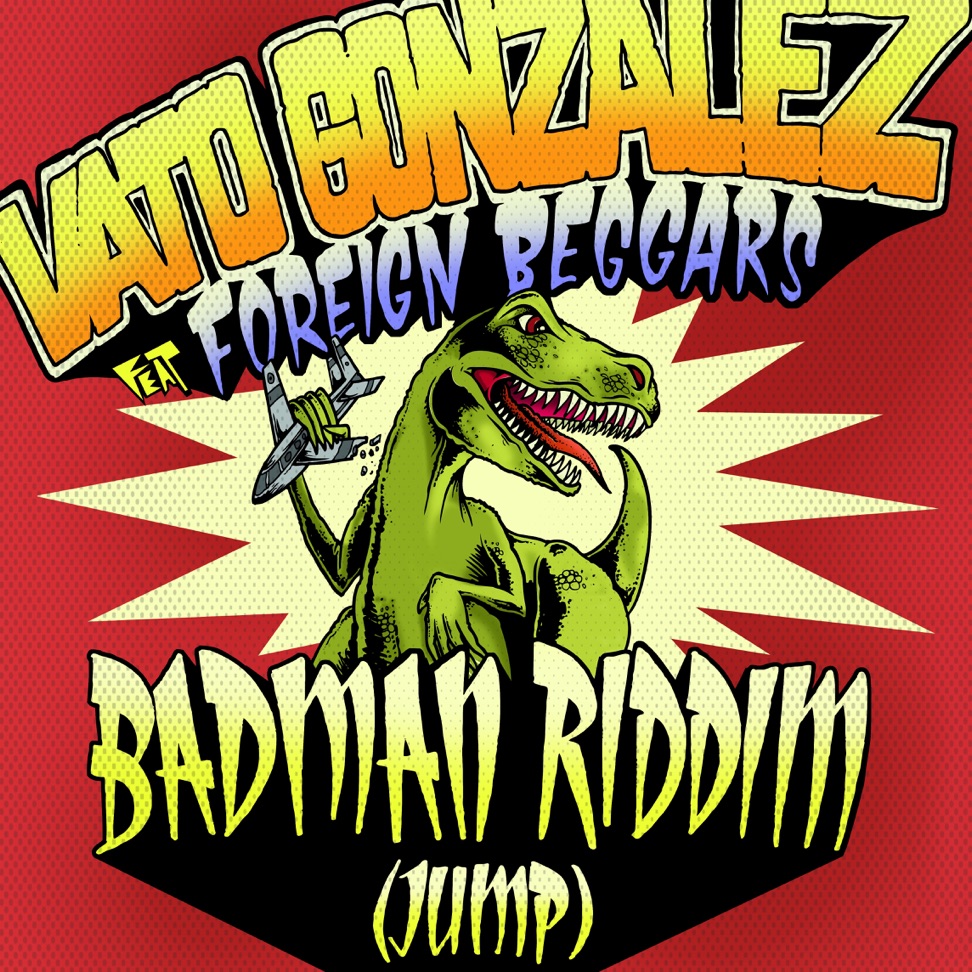 Vato Gonzalez featuring Foreign Beggars — Badman Riddim (Jump) cover artwork