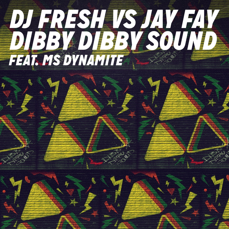 DJ Fresh & Jay Fay ft. featuring Ms. Dynamite Dibby Dibby Sound cover artwork