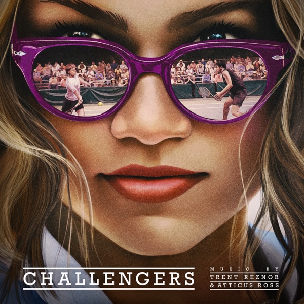 Trent Reznor and Atticus Ross — Challengers (Original Score) cover artwork