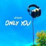 Uli Beck — Only You cover artwork