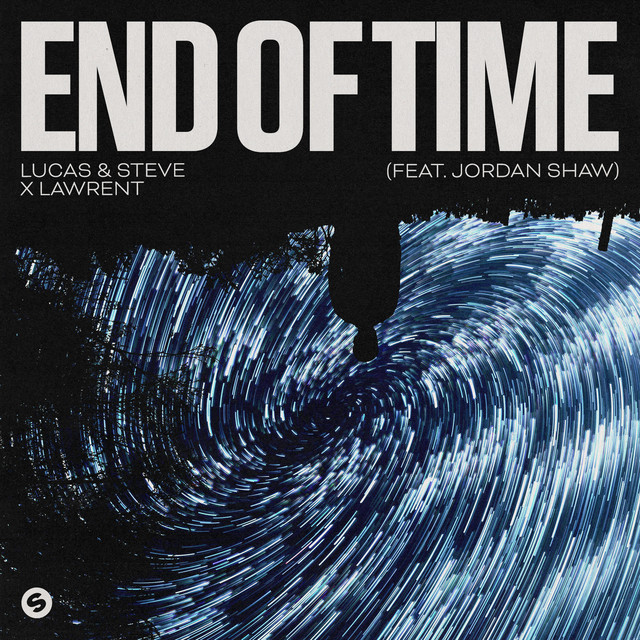 Lucas &amp; Steve & LAWRENT featuring Jordan Shaw — End Of Time cover artwork