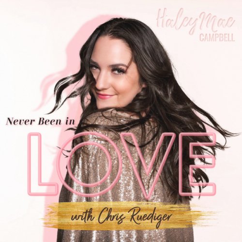 Haley Mae Campbell featuring Chris Ruediger — Never Been in Love cover artwork