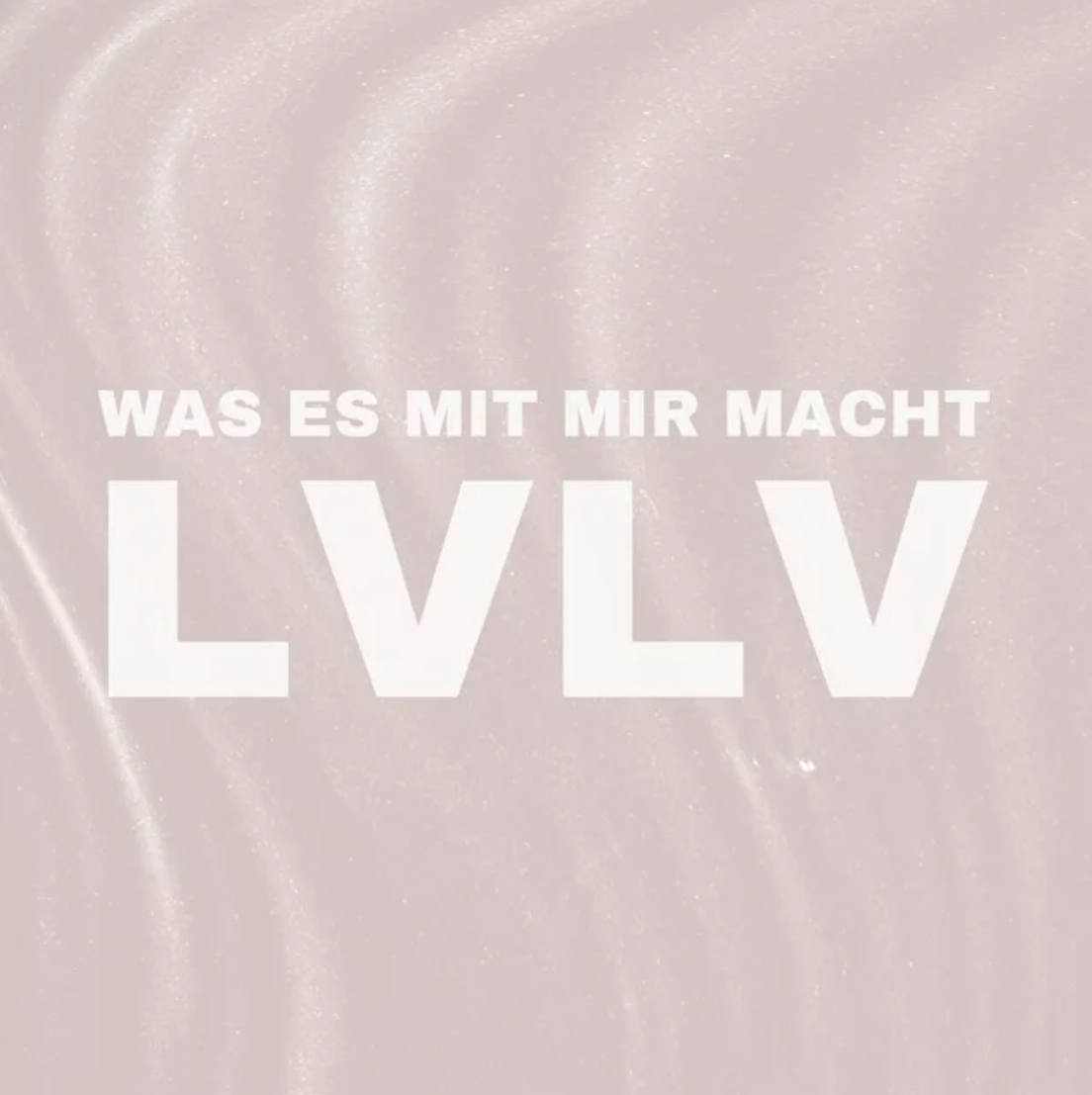 LVLV — Was es mit mir macht cover artwork