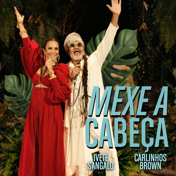 Ivete Sangalo ft. featuring Carlinhos Brown Mexe A Cabeça cover artwork