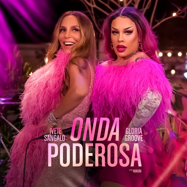Ivete Sangalo featuring Gloria Groove — Onda Poderosa cover artwork