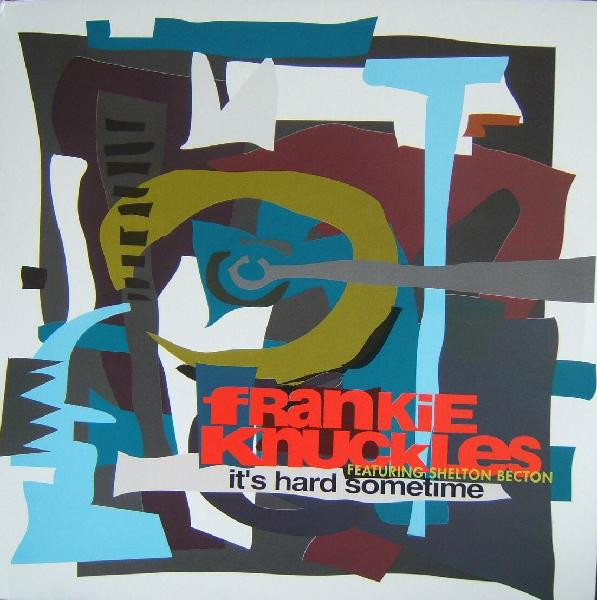 Frankie Knuckles featuring Shelton Becton — It&#039;s Hard Sometime cover artwork