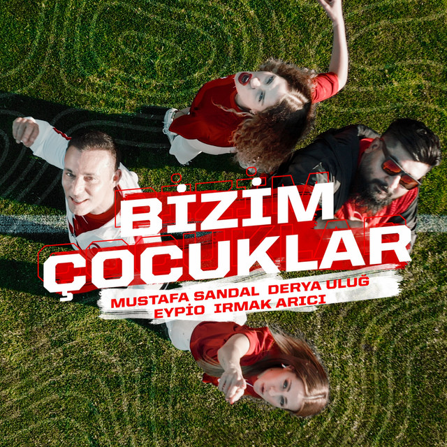 Mustafa Sandal, Derya Uluğ, Eypio, & Irmak Arıcı Bizim Çocuklar cover artwork