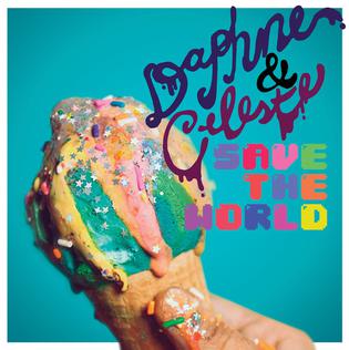 Daphne &amp; Celeste Daphne &amp; Celeste Save The World cover artwork