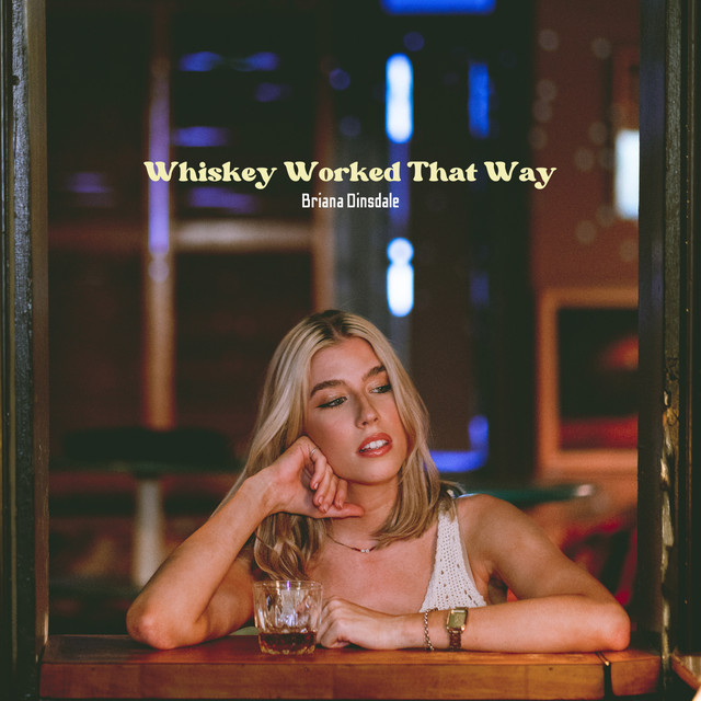 Briana Dinsdale — Whiskey Worked That Way cover artwork