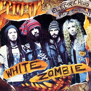 White Zombie — Electric Head Pt. 2 (The Ectasy) cover artwork