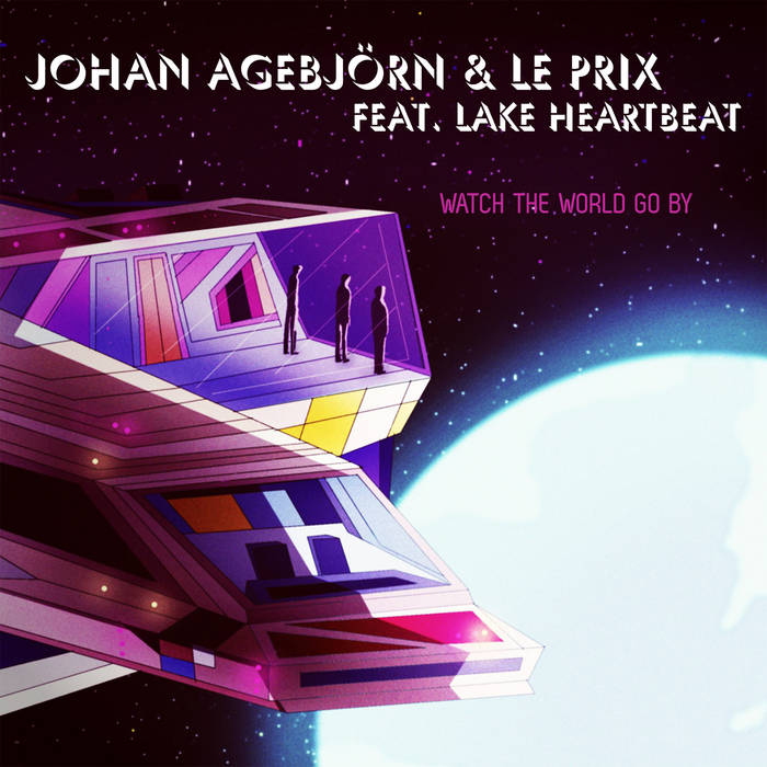 Johan Agebjörn & Le Prix featuring Lake Heartbeat — Watch the World Go By cover artwork