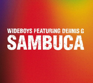 Wideboys ft. featuring Dennis G Sambuca cover artwork