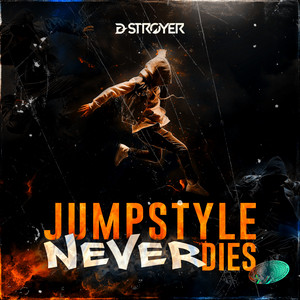 D-Stroyer — Jumpstyle Never Dies cover artwork