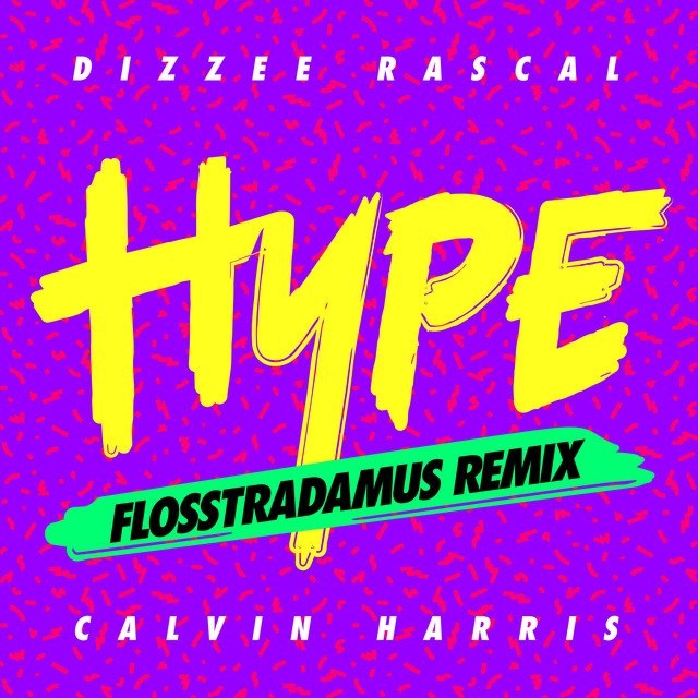 Dizzee Rascal & Calvin Harris — Hype (Flosstradamus Remix) cover artwork