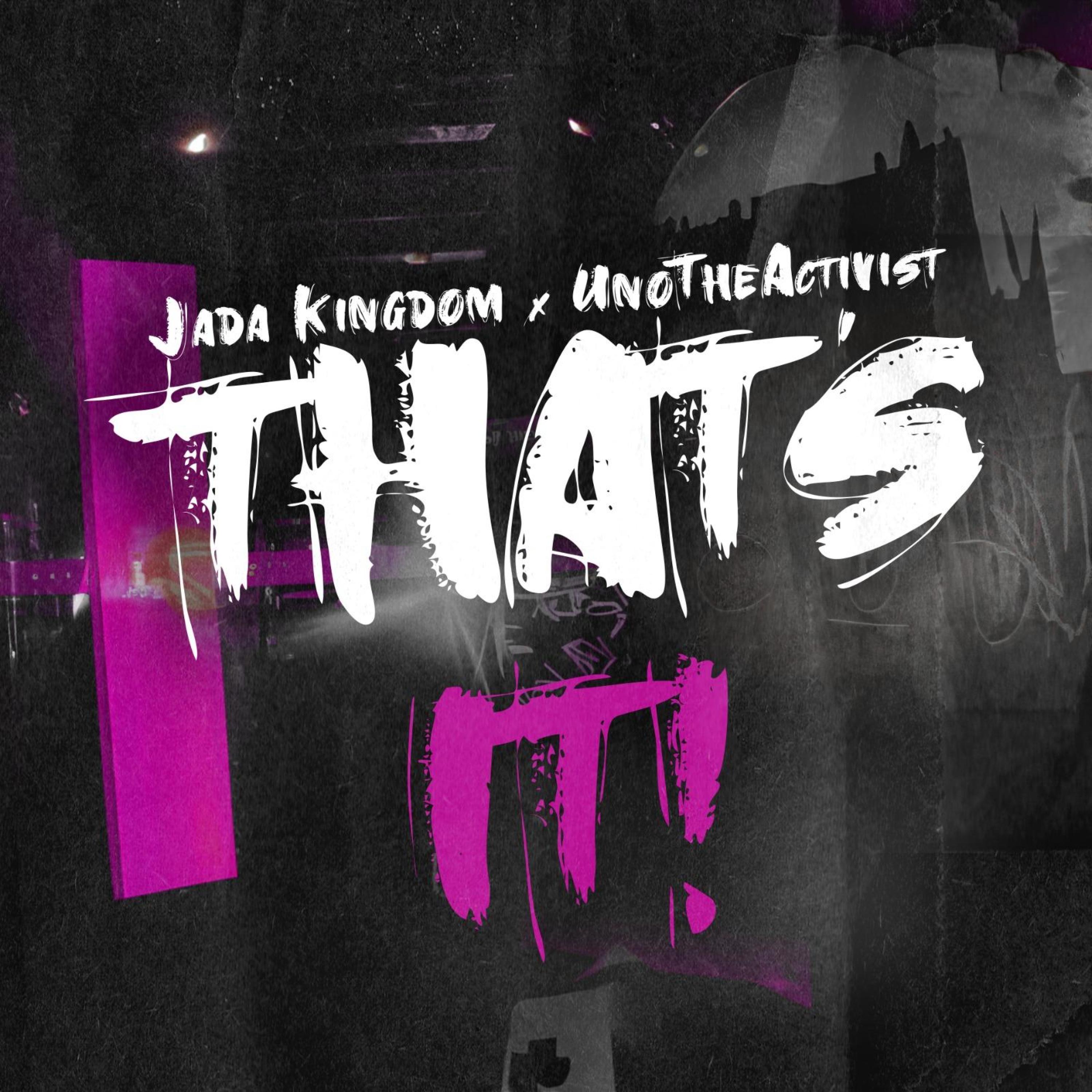 Jada Kingdom ft. featuring UnoTheActivist That&#039;s It! cover artwork