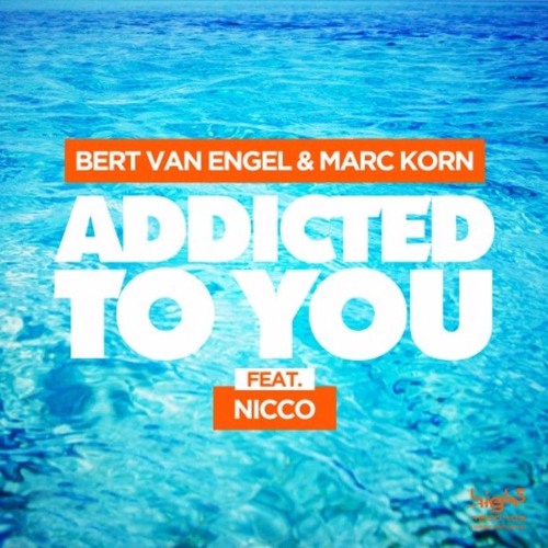Bert van Engel & Marc Korn featuring Nicco — Addicted To You cover artwork