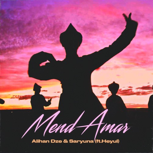 Alihan Dze & Saryuna featuring Heyul — Mend Amar cover artwork