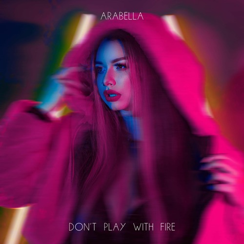 Arabella — Don&#039;t Play With Fire cover artwork