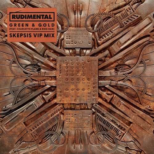 Rudimental & Skepsis featuring Charlotte Plank & Riko Dan — Green &amp; Gold (Skepsis VIP Mix) cover artwork