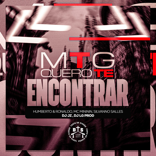 DJ LZ ft. featuring Humberto &amp; Ronaldo, Mc Mininin, DJ LG Prod, & Silvanno Salles Mtg Quero Te Encontrar cover artwork