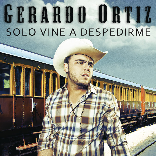 Gerardo Ortíz Sólo Vine A Despedirme cover artwork