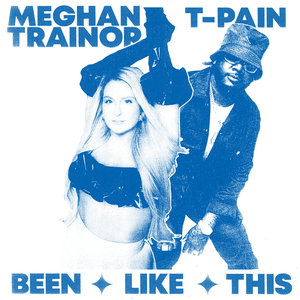 Meghan Trainor & T-Pain Been Like This cover artwork
