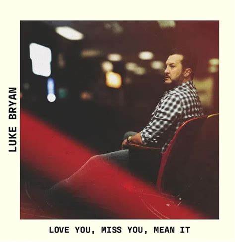 Luke Bryan Love You, Miss You, Mean It cover artwork
