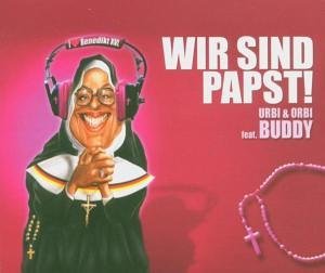 Urbi und Orbi featuring Buddy — Wir sind Papst cover artwork