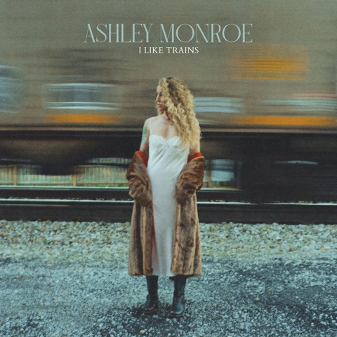 Ashley Monroe — I Like Trains cover artwork