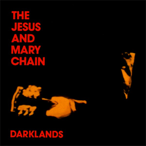 The Jesus And Mary Chain — Darklands cover artwork