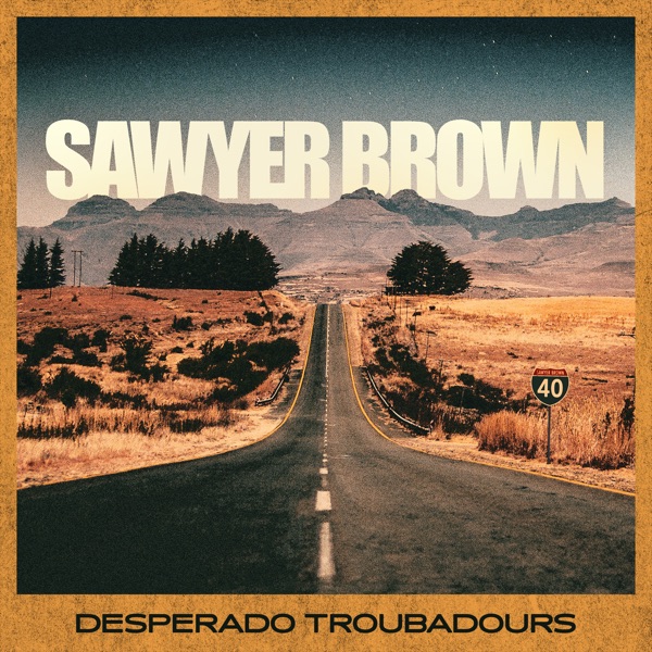 Sawyer Brown Desperado Troubadours cover artwork