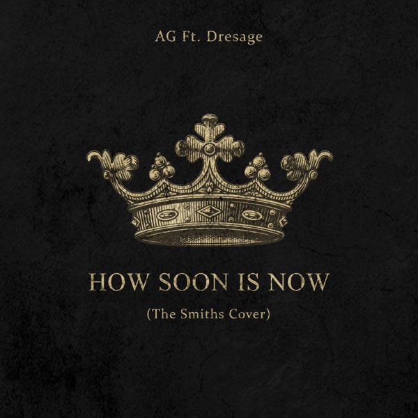 AG ft. featuring Dresage How Soon Is Now cover artwork
