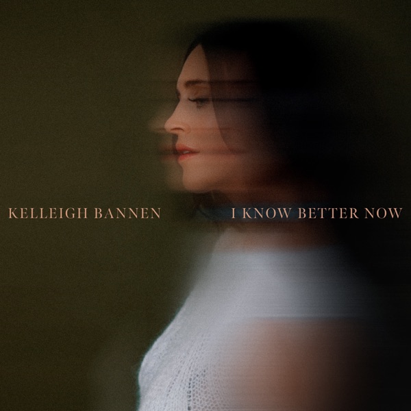 Kelleigh Bannen — I Know Better Now cover artwork