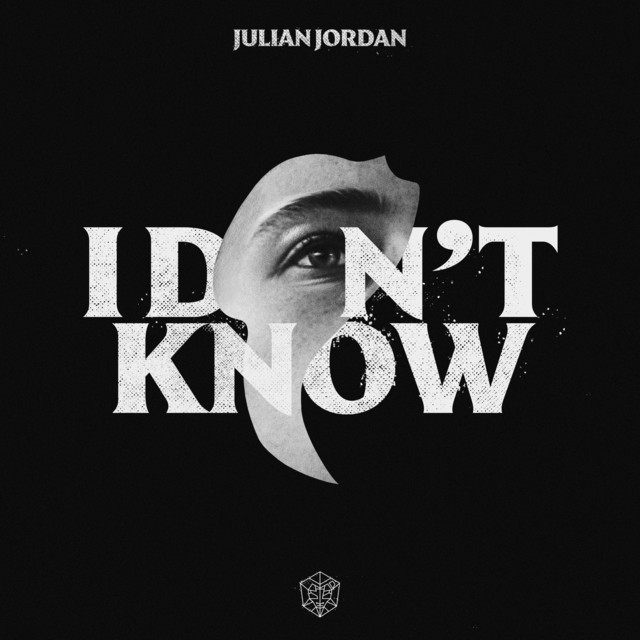 Julian Jordan I DON&#039;T KNOW cover artwork