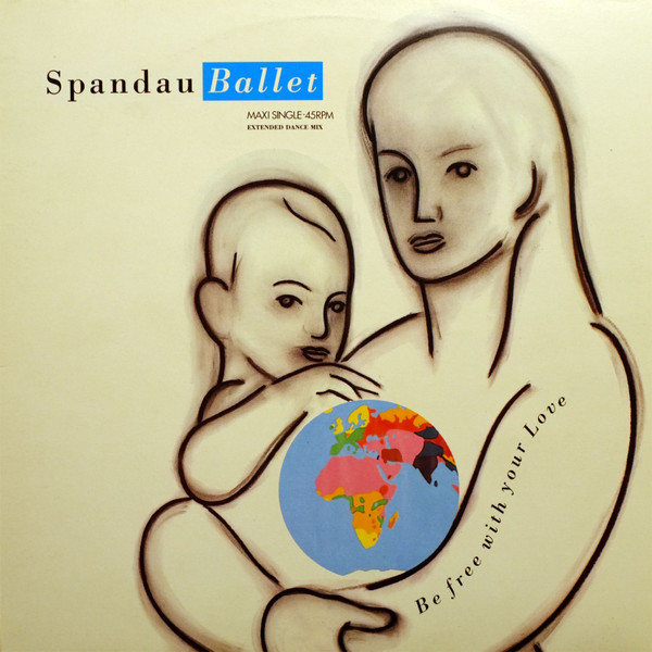 Spandau Ballet — Be Free With Your Love cover artwork