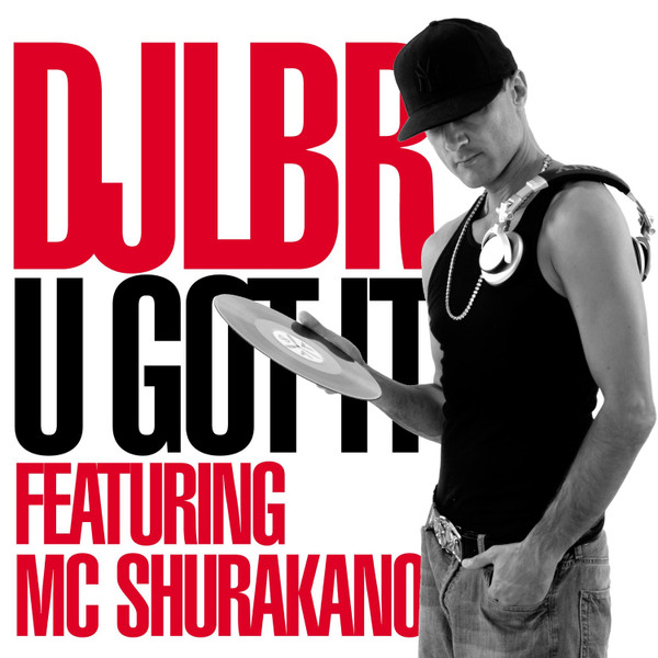 DJ LBR & MC. Shurakano U Got It (Sandy Vee &amp; Paul Star Remix) cover artwork