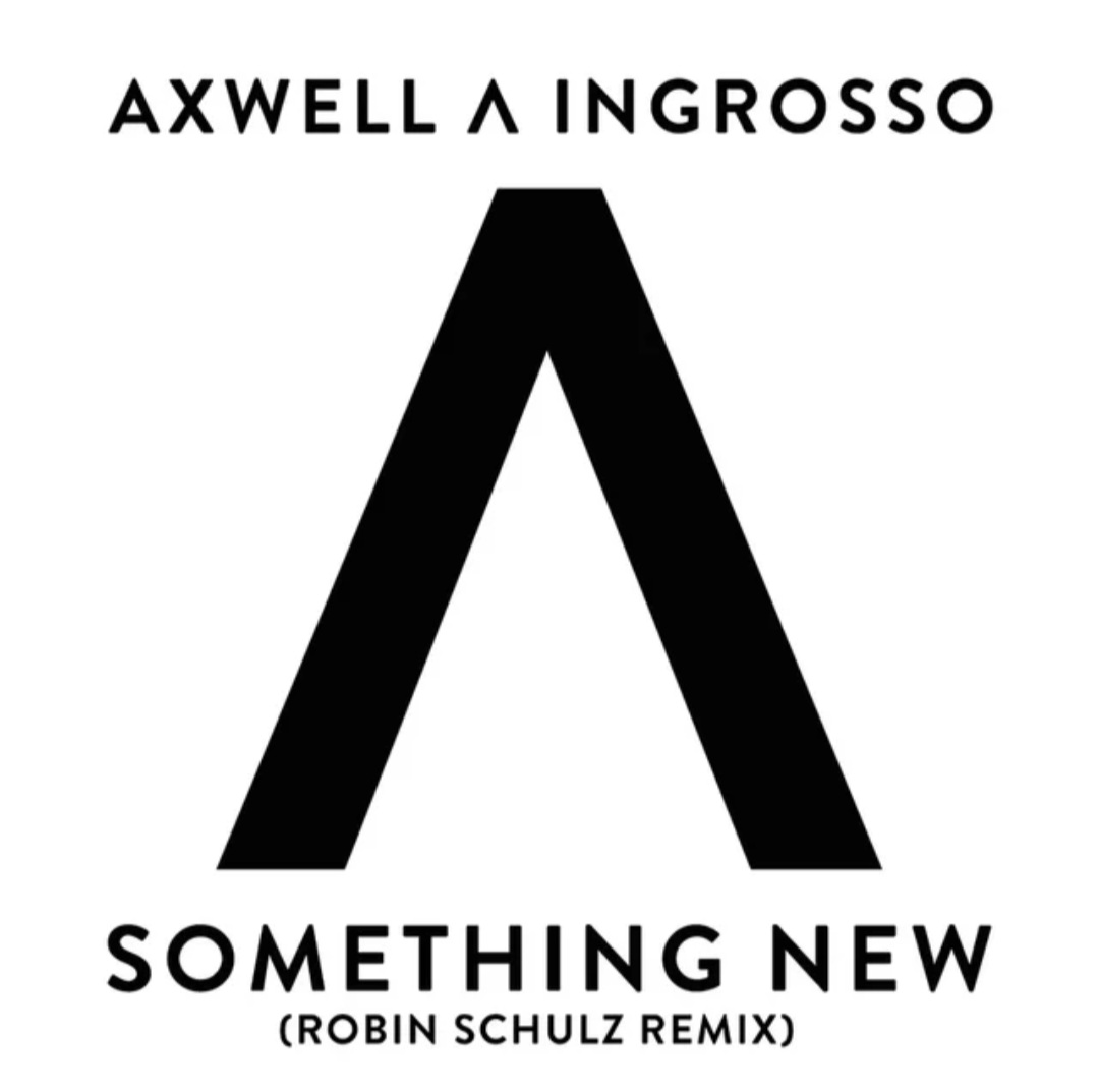 Axwell /\ Ingrosso & Robin Schulz — Something New (Robin Schulz Remix) cover artwork