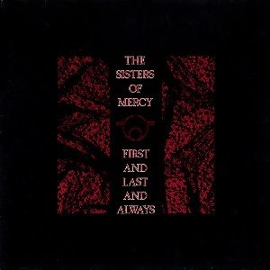 The Sisters of Mercy First and Last and Always cover artwork