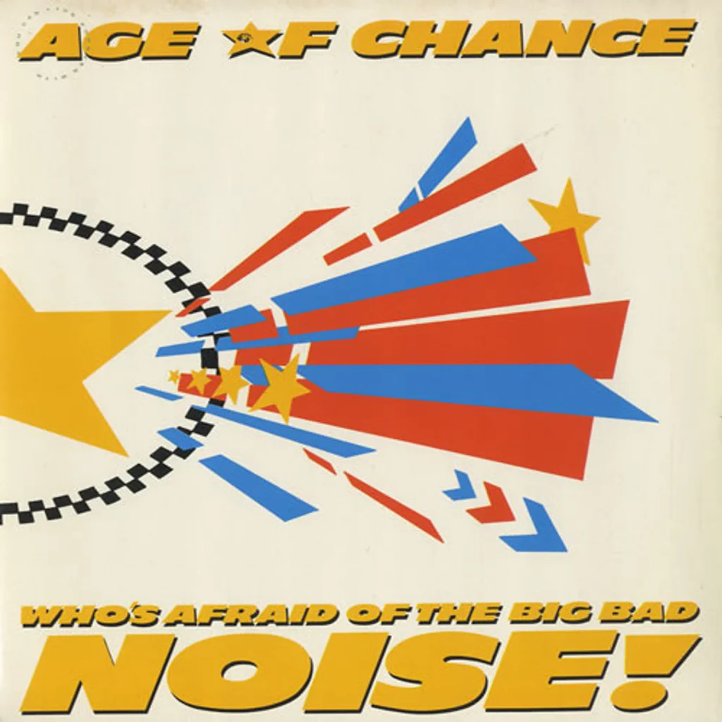 Age of Chance — Who’s Afraid of the Big Bad Noise? cover artwork