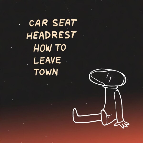 Car Seat Headrest — How To Leave Town cover artwork