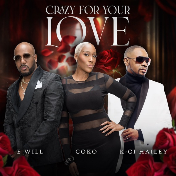 E Will featuring K-Ci Hailey & Coko — Crazy For Your Love cover artwork