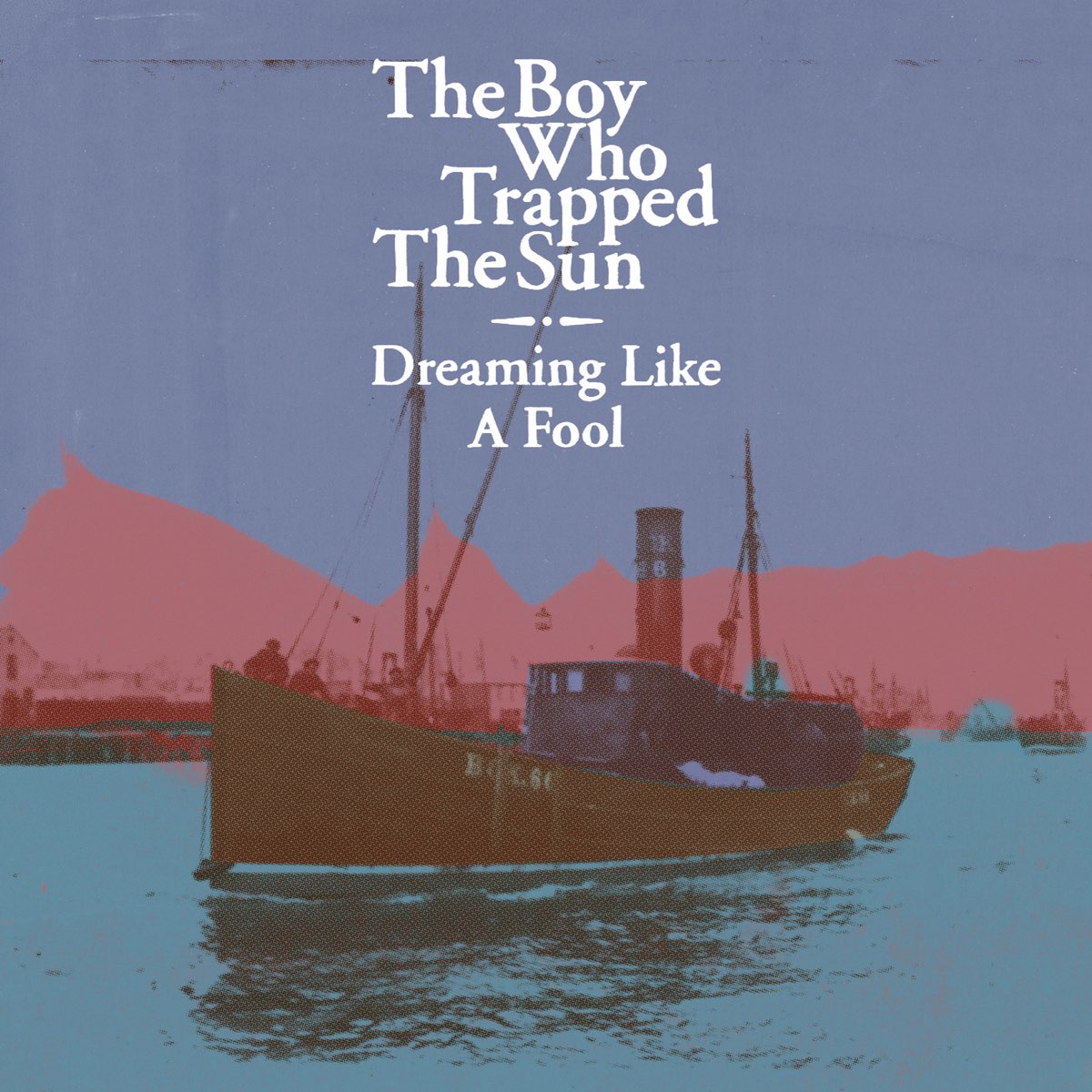 The Boy Who Trapped The Sun — Dreaming Like a Fool cover artwork