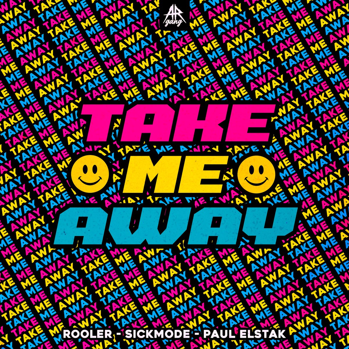 Rooler, Sickmode, & Paul Elstak — TAKE ME AWAY cover artwork